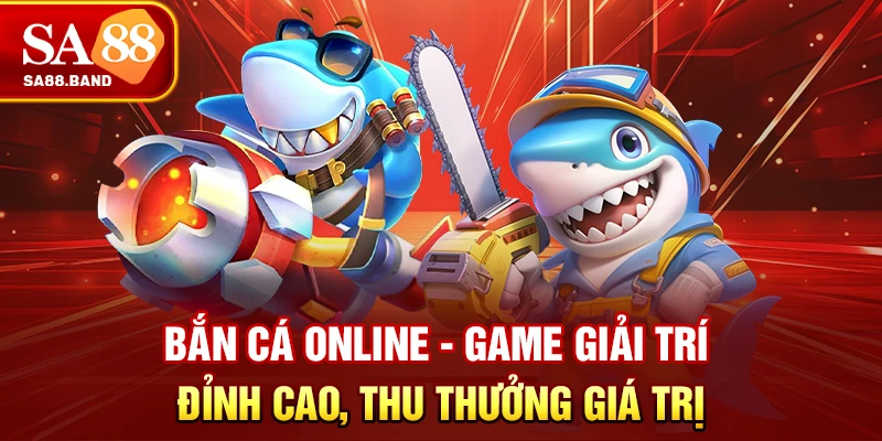 Bắn Cá Online - Game Giải Trí Đỉnh Cao, Thu Thưởng Giá Trị