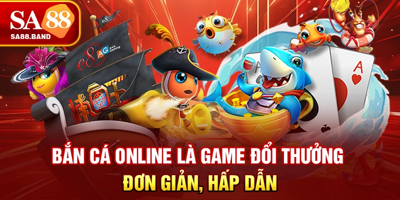 Bắn cá online là game đổi thưởng đơn giản, hấp dẫn