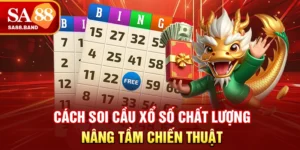Cách Soi Cầu Xổ Số Chất Lượng Nâng Tầm Chiến Thuật