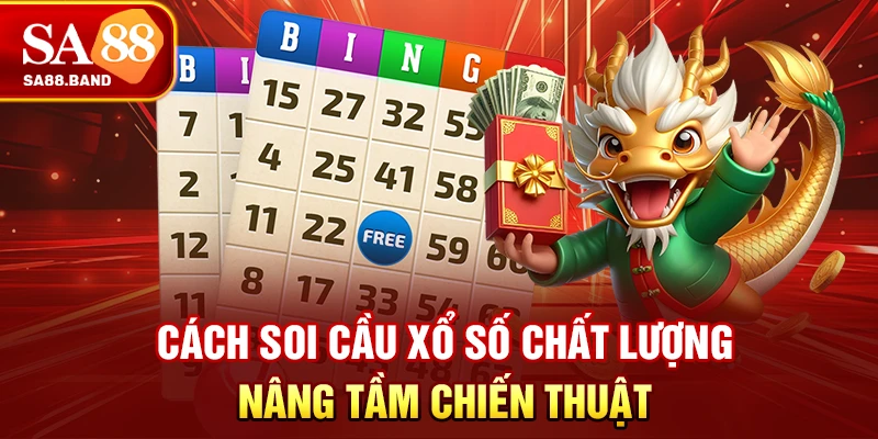 Cách Soi Cầu Xổ Số Chất Lượng Nâng Tầm Chiến Thuật