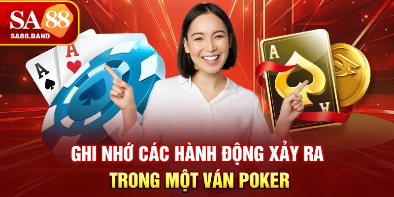 Ghi nhớ các hành động xảy ra trong một ván Poker
