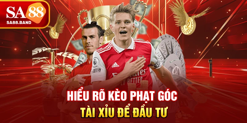 Hiểu rõ kèo phạt góc Tài Xỉu để đầu tư
