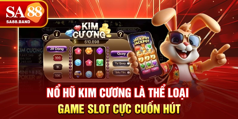 Nổ Hũ Kim Cương là thể loại game slot cực cuốn hút