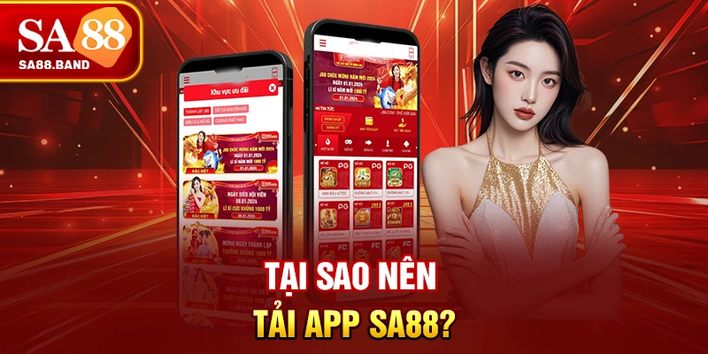 Tại sao nên tải app SA88?