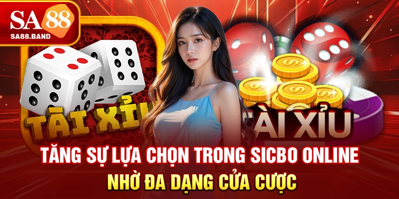Tăng sự lựa chọn trong Sicbo online nhờ đa dạng cửa cược