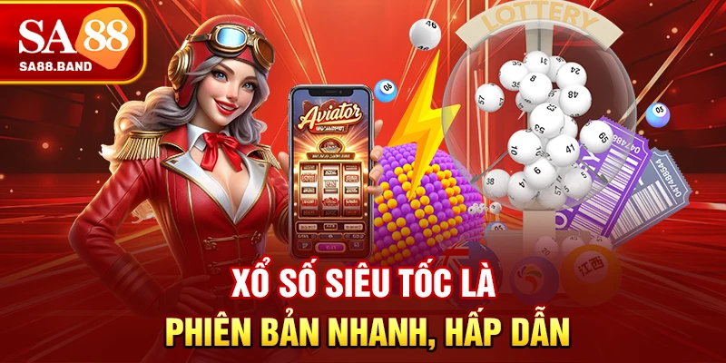 Xổ số siêu tốc là phiên bản nhanh, hấp dẫn