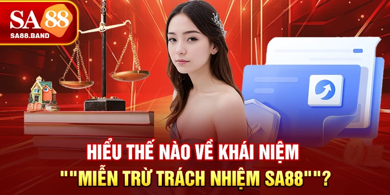 Hiểu thế nào về khái niệm "Miễn trừ trách nhiệm SA88"?