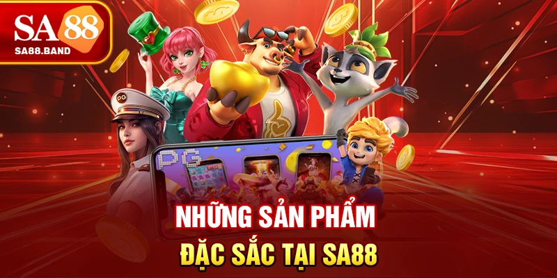 Những sản phẩm đặc sắc tại SA88